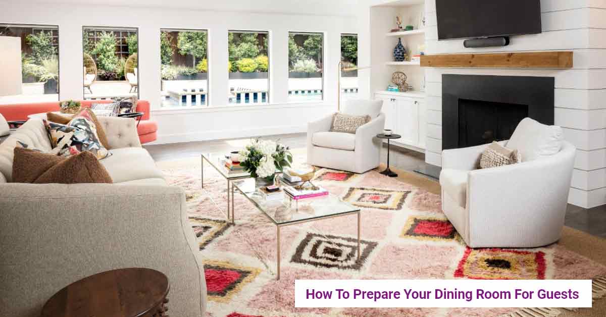 How To Prepare Your Dining Room For Guests