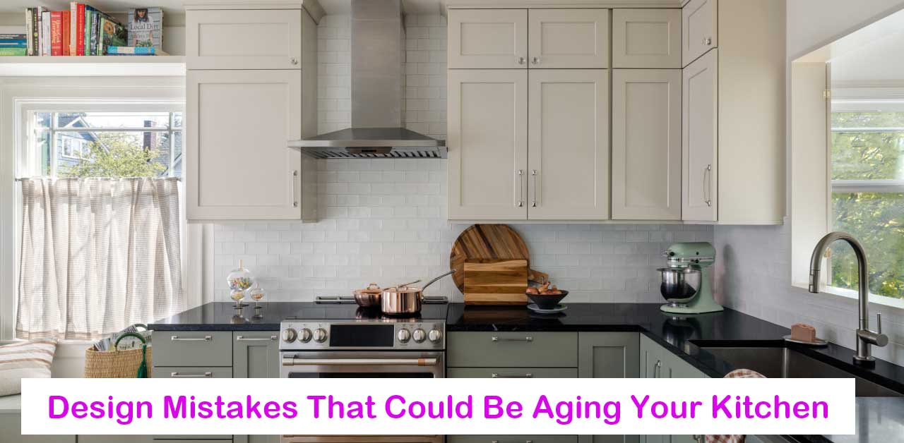 Design-Mistakes-That-Could-Be-Aging-Your-Kitchen